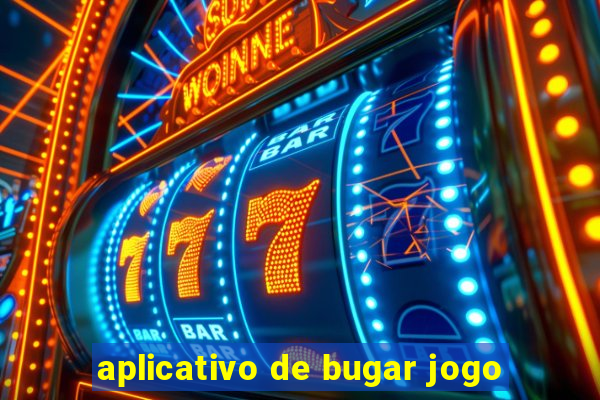 aplicativo de bugar jogo